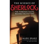 The Science of Sherlock: The Forensic Facts Behind the Fiction