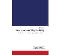 The Science of Ship Stability: Fundamental Concepts and Uses Second Edition