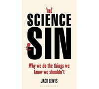 The Science of Sin: Why We Do The Things We Know We Shouldn't