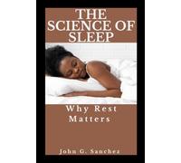 THE SCIENCE OF SLEEP: Why Rest Matters
