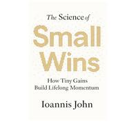 The Science of Small Wins: How Tiny Gains Build Lifelong Momentum