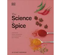 The Science of Spice: Understand Flavour Connections and Revolutionize your Cooking (The Science of Food)