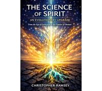 The Science of Spirit: An Evolutionary Upgrade: From the Ego of Extraction to the Frontier of Oneness (The Sacred Teachings Series)
