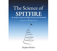 The Science of SPITFIRE: An Evidence-Informed Flight Manual and Workbook