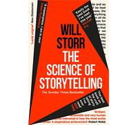 The Science of Storytelling: Why Stories Make Us Human, and How To Tell Them Better