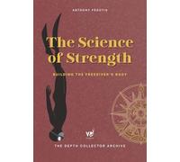 The Science of Strength for Freediving: Building the Freediver’s Body (The Depth Collector: One Freediving Training Pillar at a Time)