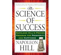 The Science of Success: Napoleon Hill's Proven Program for Prosperity and Happiness (Tarcher Success Classics)