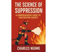 The Science of Suppression: A Comprehensive Guide to Firefighting Agents