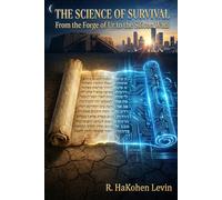 THE SCIENCE OF SURVIVAL: From the Forge of Ur to the Silicon Wadi