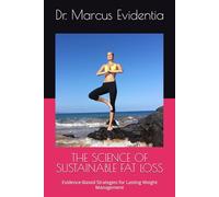 THE SCIENCE OF SUSTAINABLE FAT LOSS: Evidence-Based Strategies for Lasting Weight Management