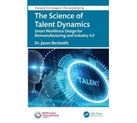 The Science of Talent Dynamics: Smart Workforce Design for Biomanufacturing and Industry 4.0 (Emerging Technologies in Biomanufacturing)