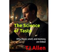 The Science of Taste: Why flavor, smell, and memory are linked (The Science of Everything)
