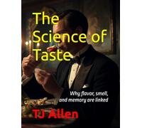 The Science of Taste: Why flavor, smell, and memory are linked (The Science of Everything)