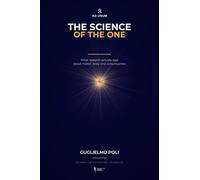 The Science of the One: What research actually says about matter, body and consciousness - and where it stops