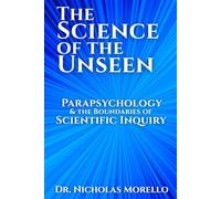 The Science of the Unseen: Parapsychology & The Boundaries of Scientific Inquiry