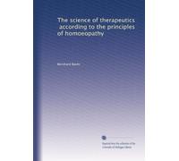 The science of therapeutics, according to the principles of homoeopathy