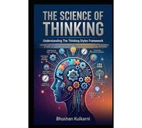 THE SCIENCE OF THINKING: Understanding The Thinking Styles Framework (PHILOSOPHY, PSYCHOLOGY - Timeless Wisdom Series)