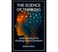 THE SCIENCE OF THINKING: Understanding The Thinking Styles Framework (PHILOSOPHY, PSYCHOLOGY - Timeless Wisdom Series)