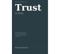 The Science of Trust in Sales: How Real Estate Professionals Build Referral-Based Businesses Through Psychology, Emotional Intelligence, and Client Loyalty