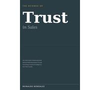 The Science of Trust in Sales: How Real Estate Professionals Build Referral-Based Businesses Through Psychology, Emotional Intelligence, and Client Loyalty