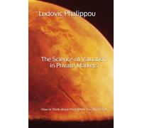 The Science of Valuation in Private Markets: How to Think about Price When You Buy to Sell