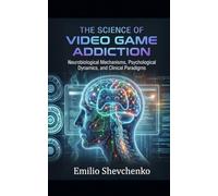 The Science of Video Game Addiction: Neurobiological Mechanisms, Psychological Dynamics, and Clinical Paradigms