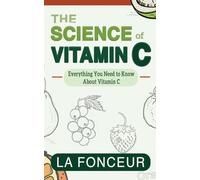 The Science of Vitamin C: Everything You Need to Know About Vitamin C (Eat So What! Extract Series)
