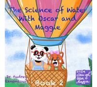 The Science of Water with Oscar and Maggie: An Illustrated STEM Story for Kids Ages 7-9 about Polarity, Hydrogen Bonds and States of Matter