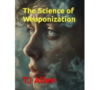 The Science of Weaponization: 147 (The Science of Everything)