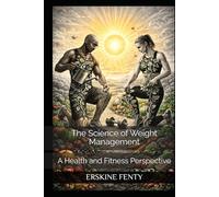 The Science of Weight Management: A Health and Fitness Perspective