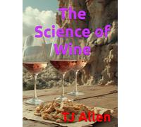 The Science of Wine (The Science of Everything)