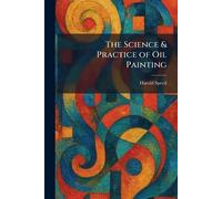The Science & Practice of Oil Painting