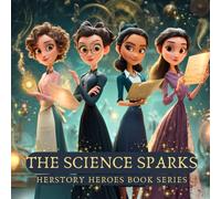 The Science Sparks: Women Who Changed What We Know: 2 (HerStory Heroes Book series)