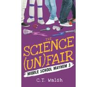 The Science (Un)Fair: 3 (Middle School Mayhem)