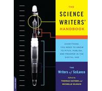 The Science Writers' Handbook: Everything You Need to Know to Pitch, Publish, and Prosper in the Digital Age