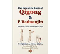 The Scientific Basis of Qigong and E Baduanjin: The World's Most Versatile Baduanjin