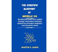The Scientific Blueprint of Michelle Xia: Unveiling the quiet force, global strategy, and product obsession behind one of modern medicine’s most disruptive minds
