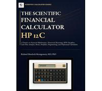 The Scientific Financial Calculator 12C: Finance (Scientific Calculators Treatises and Manuals)