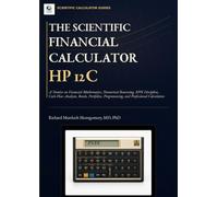 The Scientific Financial Calculator 12C: Finance (Scientific Calculators Treatises and Manuals)