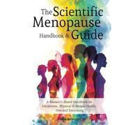 The Scientific Menopause Handbook & Guide: A Research-Based Handbook on Hormones, Physical & Mental Health, Diet and Exercising
