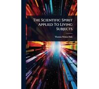 The Scientific Spirit Applied To Living Subjects