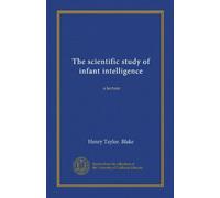 The scientific study of infant intelligence: a lecture