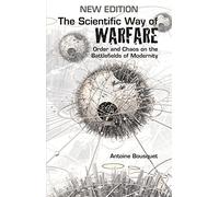 The Scientific Way of Warfare: Order and Chaos on the Battlefields of Modernity (Critical War Studies, No. 1)