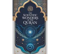 The Scientific Wonders of the Quran