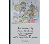 The Scientifically Assisted Evolution of the Professional Singing Voice in Children and Adolescents