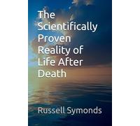 The Scientifically Proven Reality of Life After Death