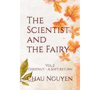 The Scientist and the Fairy Vol. 2: Chestnut - A Soft Return