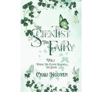 The Scientist and The Fairy - Volume 1: Where the Clover Reached the Stone