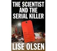 The Scientist and the Serial Killer: The Search for Houston's Lost Boys
