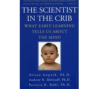 The Scientist in the Crib: What Early Learning Tells Us About the Mind